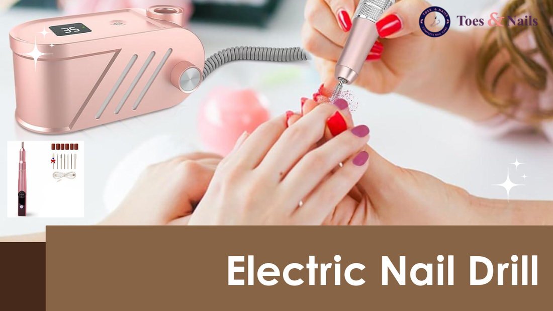 Electric Nail Drill: How to Use It Safely and Effectively